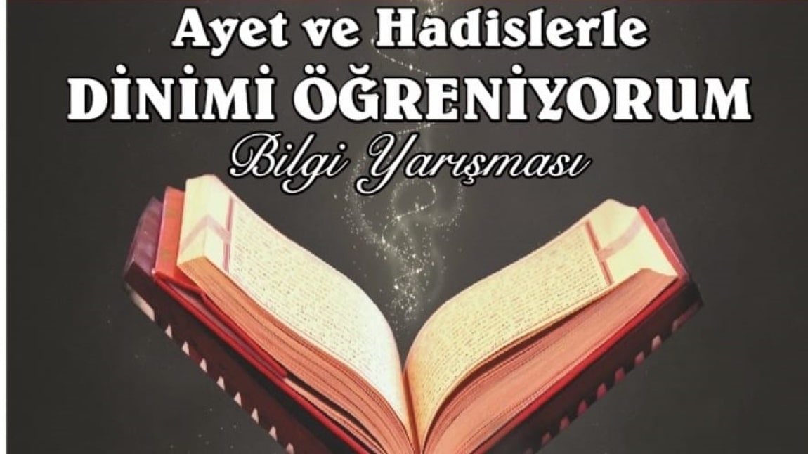 AYET VE HADİSLERLE DİNİMİ ÖĞRENİYORUM BİLGİ YARIŞMASI